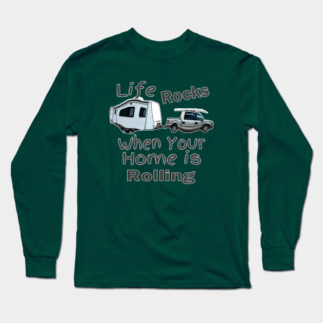 Life Rocks When Your Home Is Rolling Long Sleeve T-Shirt by DougB